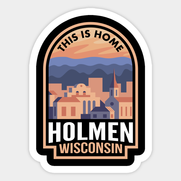 Downtown Holmen Wisconsin This is Home Holmen Wi Sticker TeePublic